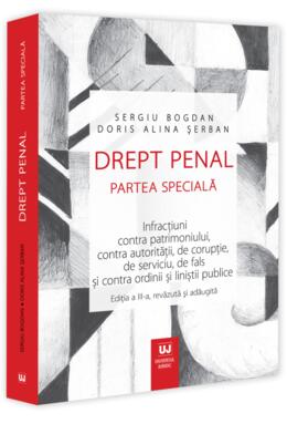 Copertă produs Drept penal. Partea specială. Infracțiuni contra patrimoniului, contra autorității, de corupție, de serviciu, de fals și contra ordinii și liniștii publice