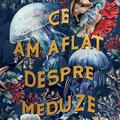 Copertă produs Ce am aflat despre meduze - gallery small 