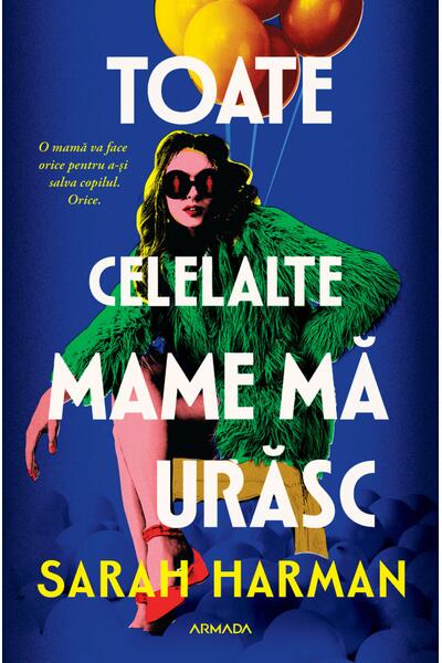 Toate celelalte mame mă urăsc