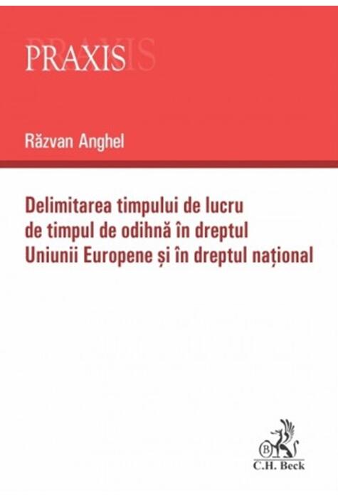 Copertă produs Delimitarea timpului de lucru de timpul de odihnă &icirc;n dreptul Uniunii Europene și &icirc;n dreptul național