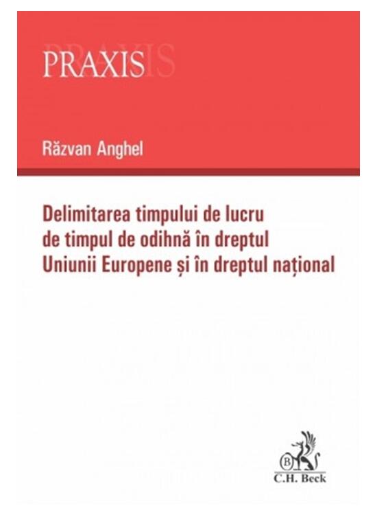 Copertă produs Delimitarea timpului de lucru de timpul de odihnă &icirc;n dreptul Uniunii Europene și &icirc;n dreptul național - gallery big 1