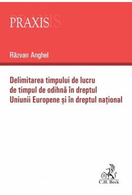 Copertă produs Delimitarea timpului de lucru de timpul de odihnă &icirc;n dreptul Uniunii Europene și &icirc;n dreptul național