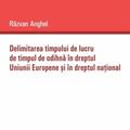 Copertă produs Delimitarea timpului de lucru de timpul de odihnă &icirc;n dreptul Uniunii Europene și &icirc;n dreptul național - gallery small 
