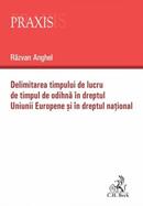 Delimitarea timpului de lucru de timpul de odihnă &icirc;n dreptul Uniunii Europene și &icirc;n dreptul național