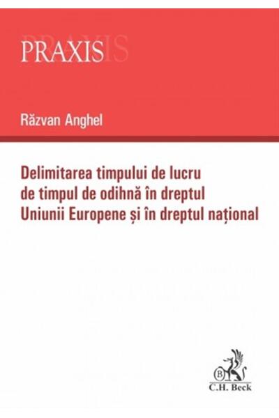 Delimitarea timpului de lucru de timpul de odihnă &icirc;n dreptul Uniunii Europene și &icirc;n dreptul național