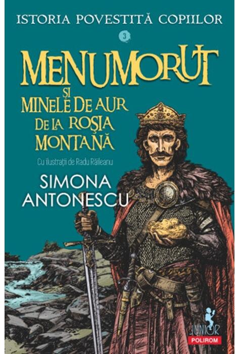 Copertă produs Istoria povestită copiilor. Menumorut şi minele de aur de la Roşia Montană (Vol. 3)