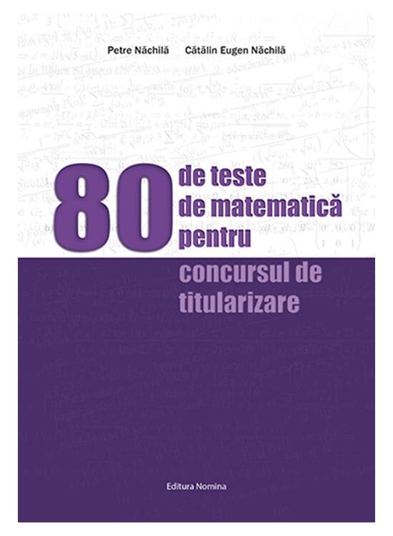 Copertă produs 80 de teste de matematică pentru concursul de titularizare - gallery big 1
