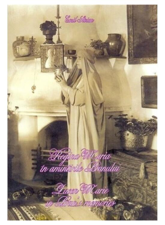 Copertă produs Regina Maria &icirc;n amintirea Branului / Queen Marie in Bran's memories - gallery big 1