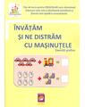 Copertă produs &Icirc;nvățăm și ne distrăm cu mașinuțele - thumb 1