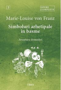 Copertă produs Opere complete 3. Simboluri arhetipale în basme