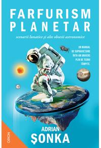 Copertă produs Farfurism planetar, scenarii lunatice și alte obsesii astronomice