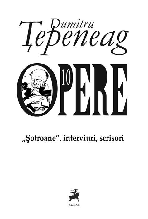 Copertă produs Opere 10: &bdquo;Șotroane&rdquo;, interviuri, scrisori