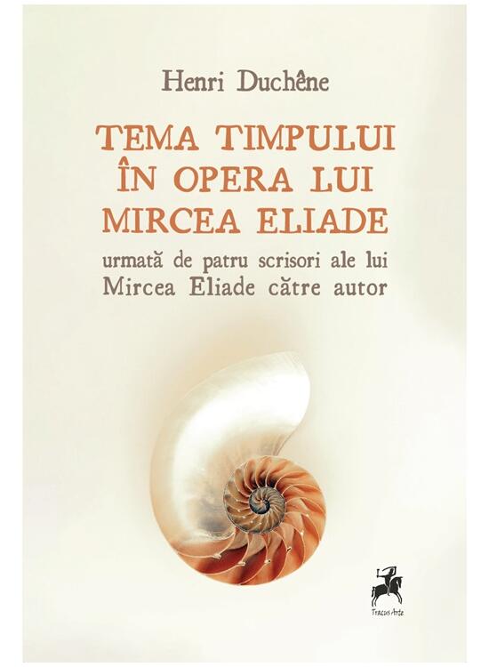 Copertă produs Tema timpului &icirc;n opera lui Mircea Eliade, urmată de patru scrisori ale lui Mircea Eliade către autor - gallery big 1