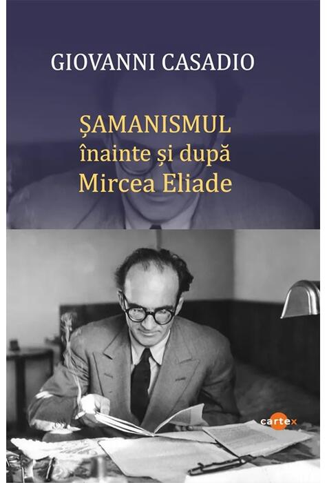 Copertă produs Șamanismul &icirc;nainte și după Mircea Eliade
