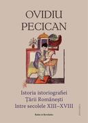 Istoria istoriografiei Ţării Rom&acirc;neşti &icirc;ntre secolele XIII &ndash; XVIII