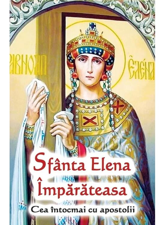 Copertă produs Sf&acirc;nta Elena &Icirc;mpărăteasa - gallery big 1