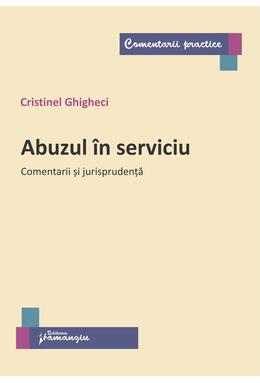 Copertă produs Abuzul &icirc;n serviciu. Comentarii și jurisprudență