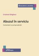 Abuzul &icirc;n serviciu. Comentarii și jurisprudență