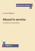 Abuzul &icirc;n serviciu. Comentarii și jurisprudență