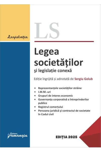 Legea societăților și legislație conexă. Actualizată 25 mai 2025