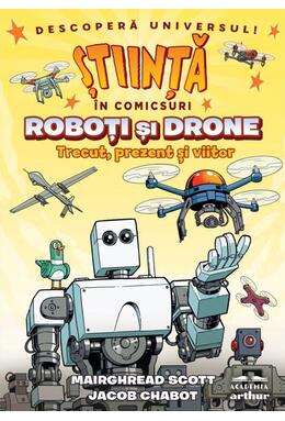 Copertă produs Știință &icirc;n comicsuri: Roboţi şi drone