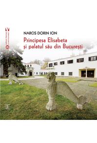 Copertă produs Principesa Elisabeta și palatul său din București
