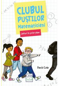 Copertă produs Clubul puștilor matematicieni. Jafuri &icirc;n prim-plan (Vol. 1)