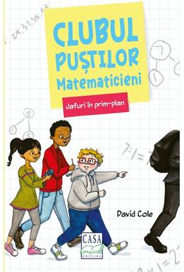 Copertă produs Clubul puștilor matematicieni. Jafuri &icirc;n prim-plan (Vol. 1)