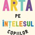 Copertă produs Arta pe &icirc;nțelesul copiilor - gallery small 