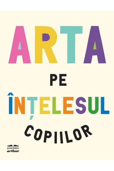 Arta pe &icirc;nțelesul copiilor