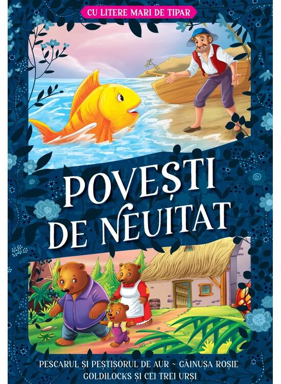 Copertă produs Povești de neuitat: Pescarul și peștișorul de aur. Găinușa roșie. Goldilocks și cei trei urși &ndash; Cu litere mari de tipar - gallery big 1