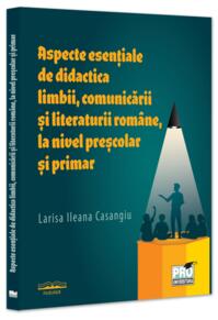 Copertă produs Aspecte esențiale de didactica limbii, comunicării și literaturii române, la nivel preșcolar și primar