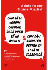 Copertă produs Cum să le vorbim copiilor dacă vrem să ne asculte și cum să-i ascultăm pentru ca ei să ne vorbească