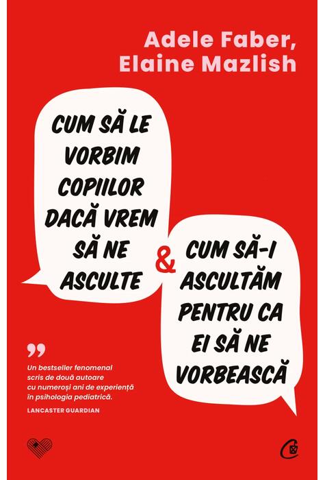 Copertă produs Cum să le vorbim copiilor dacă vrem să ne asculte și cum să-i ascultăm pentru ca ei să ne vorbească