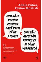 Cum să le vorbim copiilor dacă vrem să ne asculte și cum să-i ascultăm pentru ca ei să ne vorbească