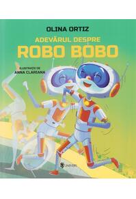 Copertă produs Adevărul despre Robo Bobo (Vol. 13)