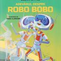 Copertă produs Adevărul despre Robo Bobo (Vol. 13) - gallery small 