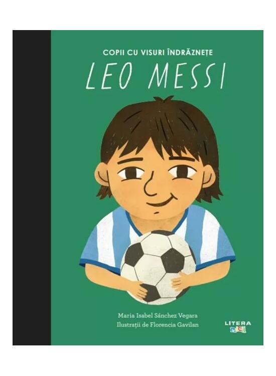 Copertă produs Leo Messi. Copii cu visuri &icirc;ndrăznețe - gallery big 1
