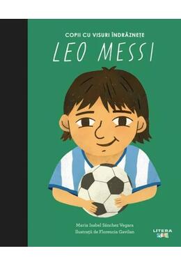 Copertă produs Leo Messi. Copii cu visuri &icirc;ndrăznețe