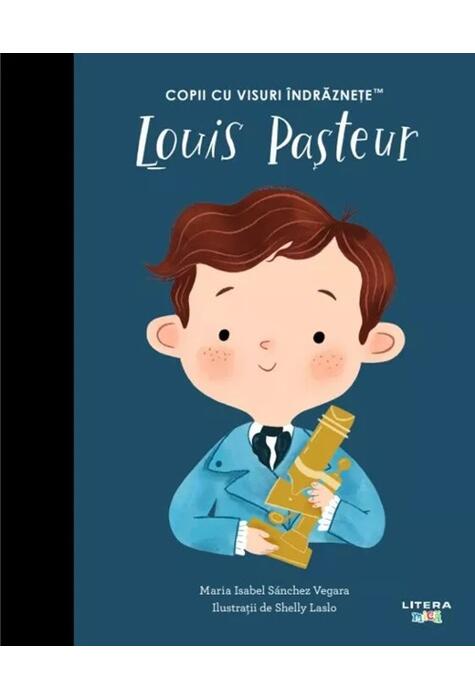 Copertă produs Louis Pasteur. Copii cu visuri &icirc;ndrăznețe