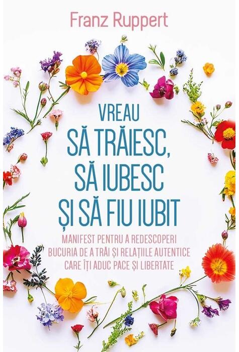Copertă produs Vreau să trăiesc, să iubesc și să fiu iubit