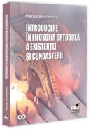 Introducere &icirc;n filosofia ortodoxă a existenței și cunoașterii