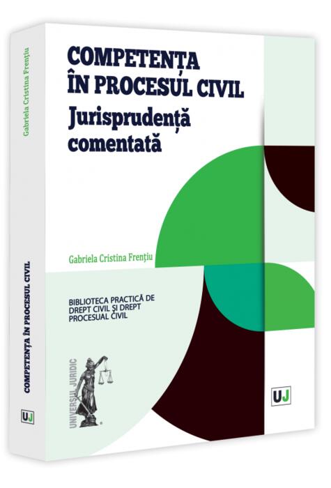 Copertă produs Competență &icirc;n procesul civil. Jurisprudența comentată