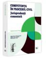 Copertă produs Competență &icirc;n procesul civil. Jurisprudența comentată - thumb 1