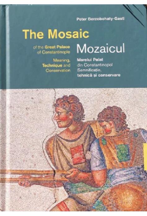 Copertă produs Mozaicul Marelui Palat din Constantinopol. The Mosaic of the Great Palace of Constantinople