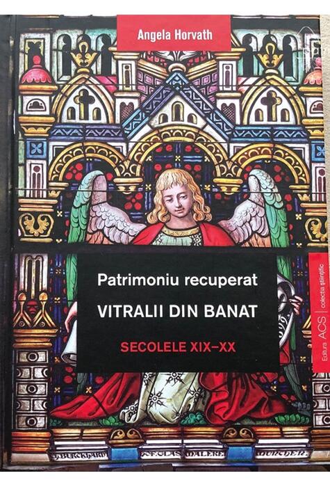 Copertă produs Patrimoniu recuperat. Vitralii din Banat. Secolele XIX-XX