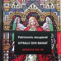 Copertă produs Patrimoniu recuperat. Vitralii din Banat. Secolele XIX-XX - gallery small 