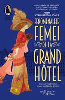 Fenomenalele femei de la Grand H&ocirc;tel