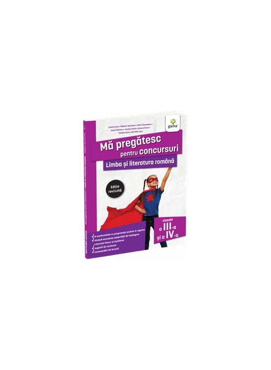 Copertă produs Mă pregătesc pentru concursuri. Limba și literatura rom&acirc;nă pentru clasele a III-a și a IV-a - gallery big 1