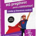 Copertă produs Mă pregătesc pentru concursuri. Limba și literatura rom&acirc;nă pentru clasele a III-a și a IV-a - gallery small 